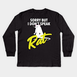 Sorry i dont speak Rat Gift for Rat Lovers Funny  Mouse Rat Kids Long Sleeve T-Shirt